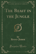 The Beast in the Jungle (Classic Reprint)