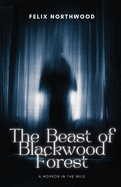 The Beast of Blackwood Forest: A Horror in the Wild