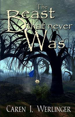 The Beast That Never Was - Werlinger, Caren J