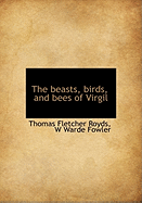 The Beasts, Birds, and Bees of Virgil