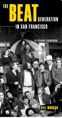 The Beat Generation in San Francisco: A Literary Tour - Morgan, Bill, and Ferlinghetti, Lawrence (Editor)