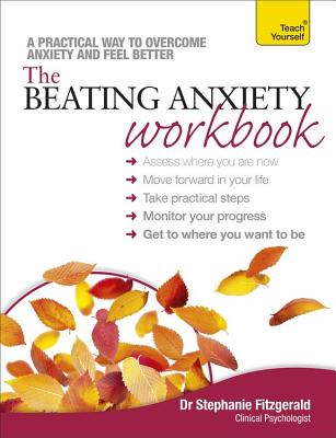 The Beating Anxiety Workbook: Teach Yourself - Fitzgerald, Stephanie