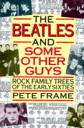 "The Beatles" and Some Other Guys: Rock Family Trees of the Sixties - 