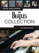 The Beatles Collection: 40 Fab Four Hits Arranged for Really Easy Piano