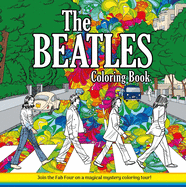 The Beatles Coloring Book-Adult Coloring Book: Join the Fab Four on a Magical Mystery Coloring Tour!