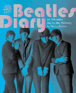 The Beatles Diary: An Intimate Day by Day History