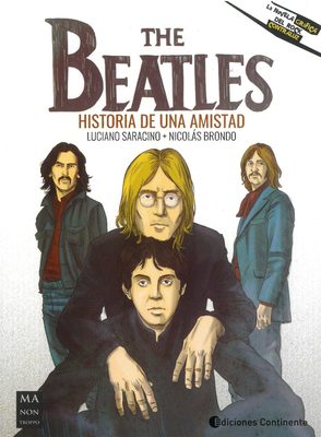 The Beatles: Historia de Una Amistad - Brondo, Nicols, and Saracino, Luciano