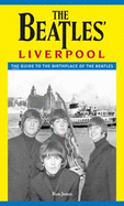 The Beatles' Liverpool: The Complete Guide