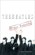 The Beatles: The Press Reports: 1961-1970