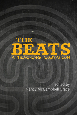 The Beats: A Teaching Companion - Grace, Nancy