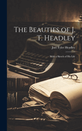 The Beauties of J. T. Headley: With a Sketch of His Life