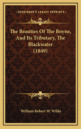 The Beauties of the Boyne, and Its Tributary, the Blackwater (1849)