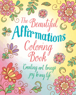 The Beautiful Affirmations Coloring Book: Over 45 Designs