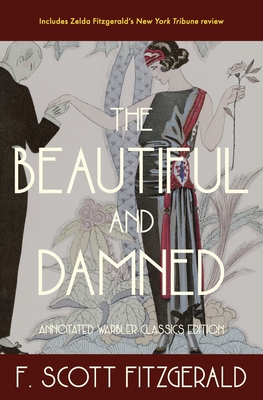 The Beautiful and Damned: Annotated Warbler Classics Edition - Fitzgerald, F Scott