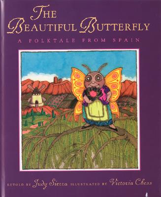 The Beautiful Butterfly: A Folktale from Spain - Sierra, Judy (Retold by)