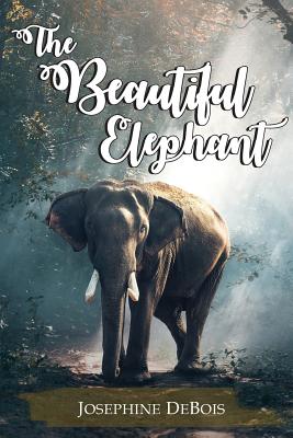 The Beautiful Elephant - Debois, Josephine