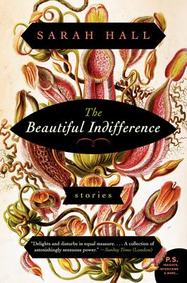 The Beautiful Indifference: Stories - Hall, Sarah