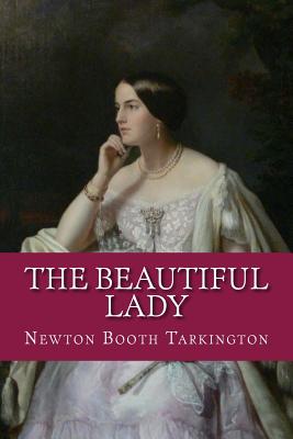 The Beautiful Lady - Tarkington, Newton Booth