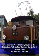The Beautiful Model Railway Layout at the Kaeserberg Railway Foundation in Switz: Railway Modelling and Model Railroading