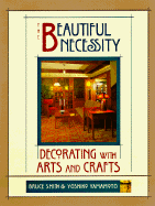 The Beautiful Necessity: Decorating with Arts & Crafts - Smith, Bruce, and Yamamoto, Yoshiko