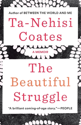 The Beautiful Struggle: A Memoir - Coates, Ta-Nehisi