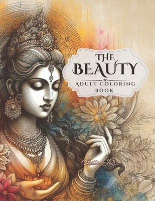 The Beauty: Adult Coloring Book of Goddess for Relaxation and Stress Relief - Jes, Millie
