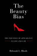 The Beauty Bias: The Injustice of Appearance in Life and Law
