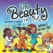 The Beauty in Me: When I Grow Up!