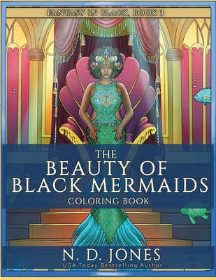 The Beauty of Black Mermaids Coloring Book - Jones, N D, and Dormishev, Lily (Cover design by)