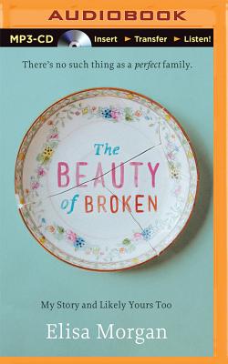 The Beauty of Broken: My Story and Likely Yours Too - Morgan, Elisa, Ms. (Read by)