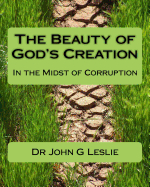 The Beauty of God's Creation: (In the Midst of Corruption)
