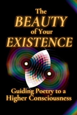 The Beauty of Your Existence: Guided Poetry to a Higher Consciousness - Bumi, Rumi