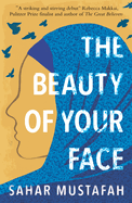 The Beauty of Your Face: Shortlisted for the Palestine Book Award 2021