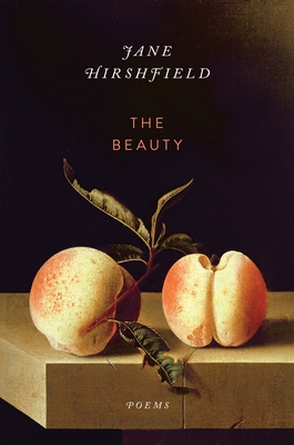 The Beauty: Poems - Hirshfield, Jane