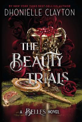 The Beauty Trials: The spellbinding conclusion to the Belles series from the queen of dark fantasy and the next BookTok sensation - Clayton, Dhonielle