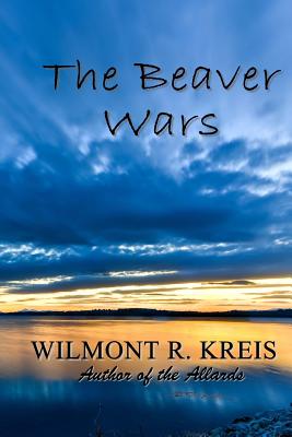 The Beaver Wars - Kreis, Wilmont R