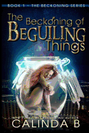 The Beckoning of Beguiling Things