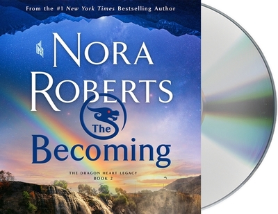 The Becoming: The Dragon Heart Legacy, Book 2 - Roberts, Nora, and Kreinik, Barrie (Read by)