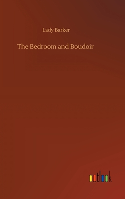 The Bedroom and Boudoir - Barker, Lady