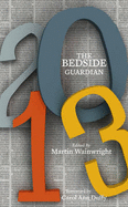 The Bedside Guardian 2013 - Wainwright, Martin (Editor)