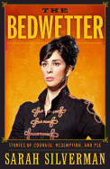 The Bedwetter: Stories of Courage, Redemption, and Pee