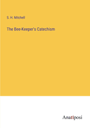 The Bee-Keeper's Catechism