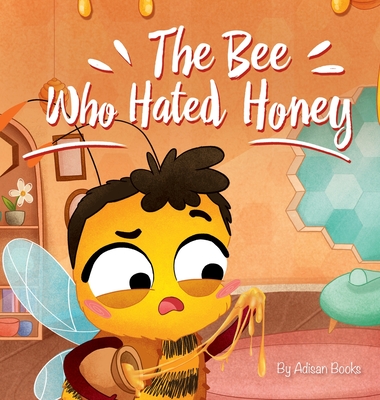 The Bee Who Hated Honey: A Bad Seed's Redemption - Books, Adisan