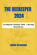 The Beekeeper 2024: Unveiling the Cinematic Thrill - A Riveting Movie Review