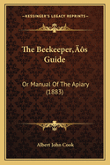 The Beekeeper's Guide: Or Manual of the Apiary (1883)