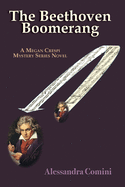 The Beethoven Boomerang: A Megan Crespi Mystery Series Novel