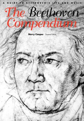 The Beethoven Compendium: A Guide to Beethoven's Life and Music - Cooper, Barry, and Barry, Cooper (Editor)