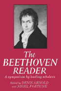 The Beethoven Reader: A Symposium by Leading Scholars - Arnold, Denis (Editor), and Fortune, Nigel (Editor)