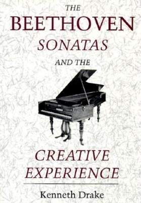 The Beethoven Sonatas and the Creative Experience - Drake, Kenneth