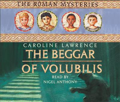 The Beggar of Volubilis - Lawrence, Caroline, and Anthony, Nigel (Read by)